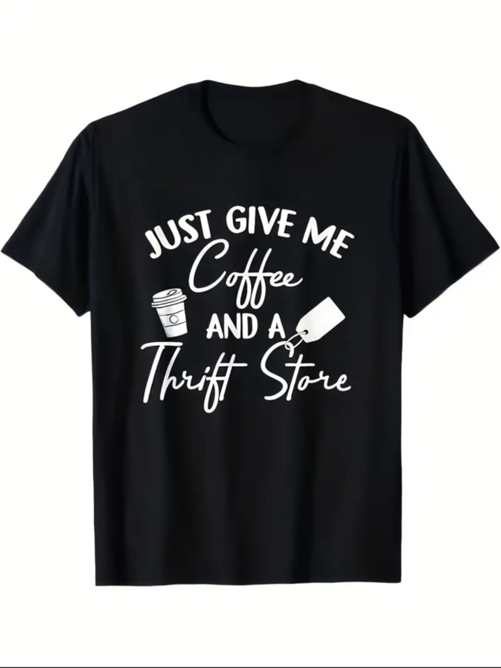 UNISEX-Just Give Me Coffee and a Thrift Store Graphic Tee - ladies Large FUN!